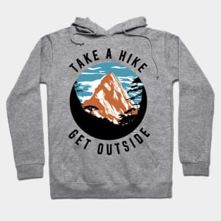 Take a Hike Get Outside Mountain - Hiking Hoodie